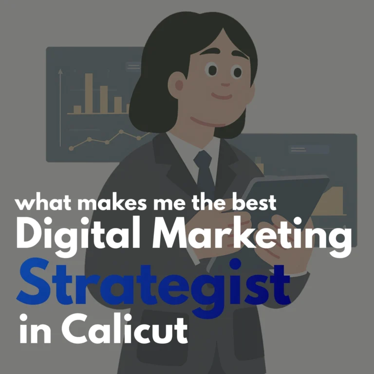What Makes Me the Best Digital Marketing Strategist in Calicut-blog